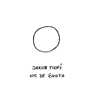 CD Jakub Tichý - Nic ze života